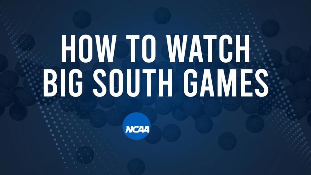 How to Watch Big South College Basketball Games - Sunday, November 24