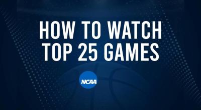 How to Watch Top 25 College Basketball Games - Tuesday, March 4